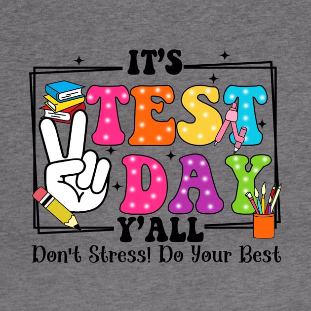 It's Test Day Y'all Don't Stress Do Your Best, Last Day Of School, Test Day, Testing Day by artbyGreen